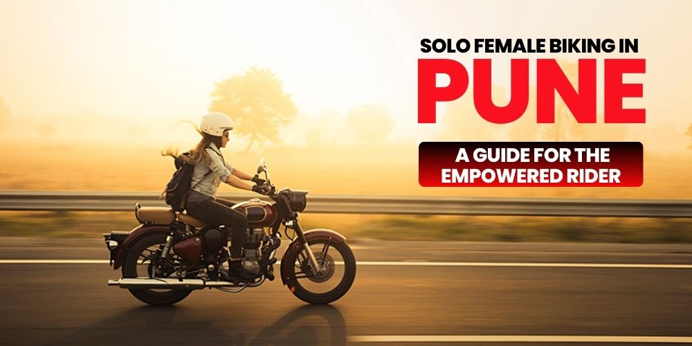 Solo Female Biking in Pune: A Guide for the Empowered Rider