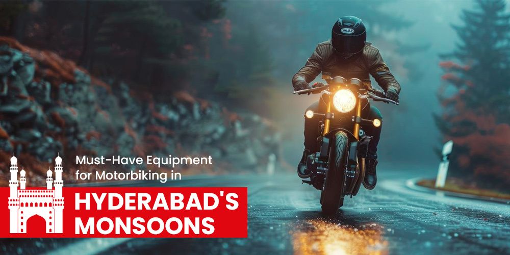 Must-Have Equipment for Motorbiking in Hyderabad's Monsoons