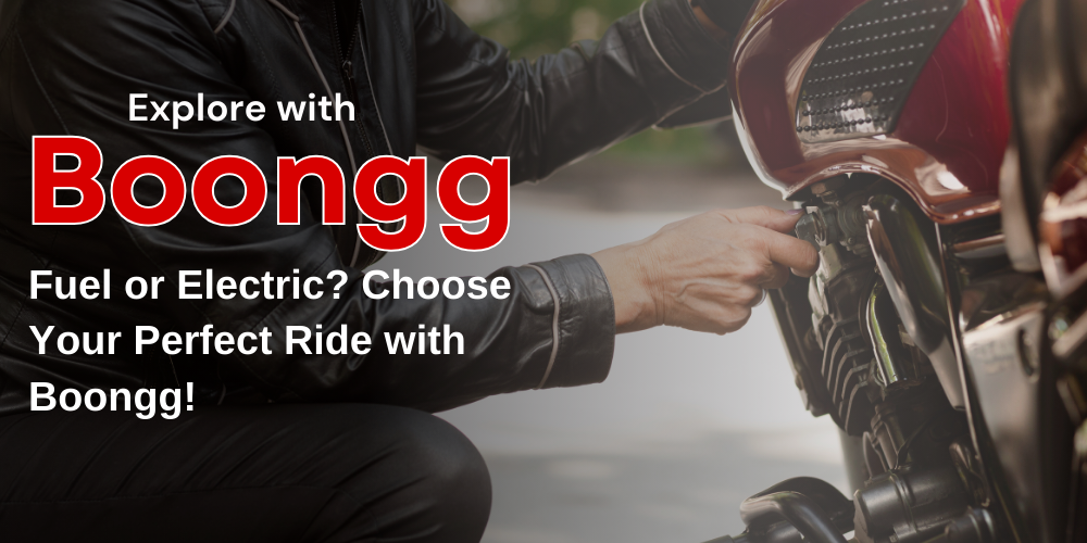 Fuel or Electric? Choose Your Perfect Ride with Boongg