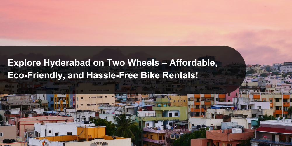 The Rise of Bike Rental Startups in Hyderabad: A New Trend