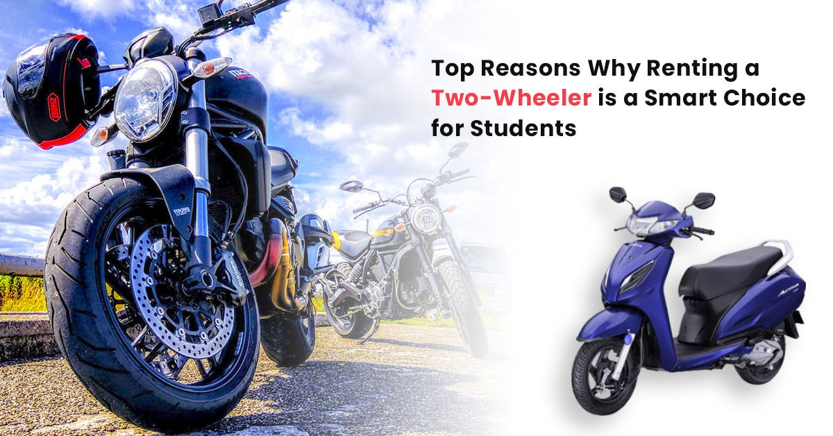 Top Reasons Why Renting a Two-Wheeler is a Smart Choice for Students

    